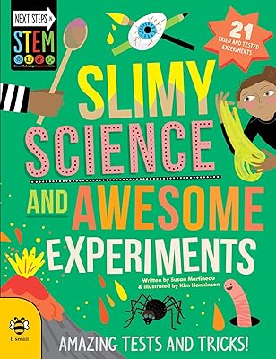 Slimy Science and Awesome Experiments: Amazing tests and tricks! (Next Steps in STEM)