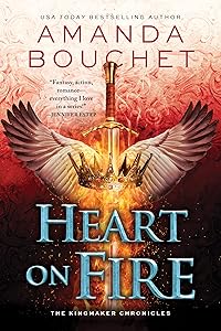 Heart on Fire (The Kingmaker Chronicles, 3) by Amanda Bouchet