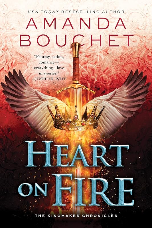 Heart on Fire (The Kingmaker Chronicles, 3) by Amanda Bouchet