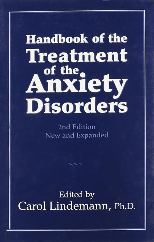 Handbook of the Treatment of the Anxiety Disorders by Carol G. Lindemann
