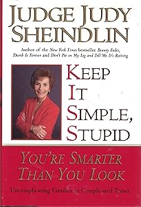 Keep It Simple, Stupid: You're Smarter Than You Look by Judy Sheindlin