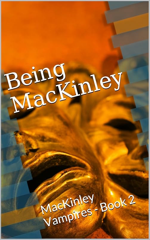 Being MacKinley: MacKinley Vampires - Book 2 by Angie Lasher