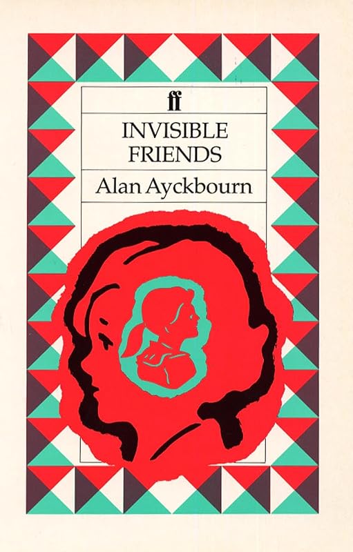 Invisible Friends by Alan Ayckbourn