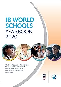 IB World Schools Yearbook 2020: The Official Guide to Schools Offering the International Baccalaureate Primary Years, Middle Years, Diploma and Career-related Programmes