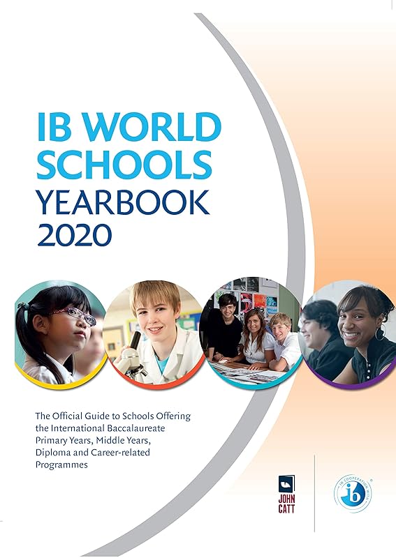 IB World Schools Yearbook 2020: The Official Guide to Schools Offering the International Baccalaureate Primary Years, Middle Years, Diploma and Career-related Programmes by Jonathan Barnes