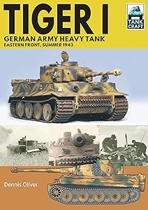 Tiger I: German Army Heavy Tank: Eastern Front, Summer 1943 (TankCraft Book 20)