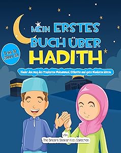 Mein erstes Buch über Hadith | Islamic Books for Kids in German | Islamische Kinderbücher auf Deutsch: Kinder den Weg des Propheten Mohammed, Etikette ... | German Islamic books 5) (German Edition)