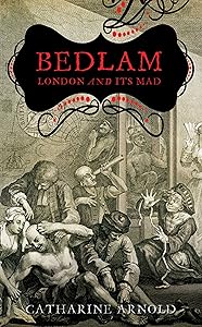 Bedlam: London and its Mad