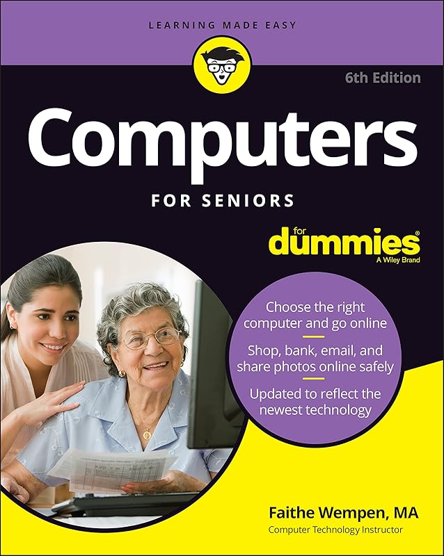 Computers For Seniors For Dummies, 6th Edition (For Dummies (Computer/Tech)) by Faithe Wempen