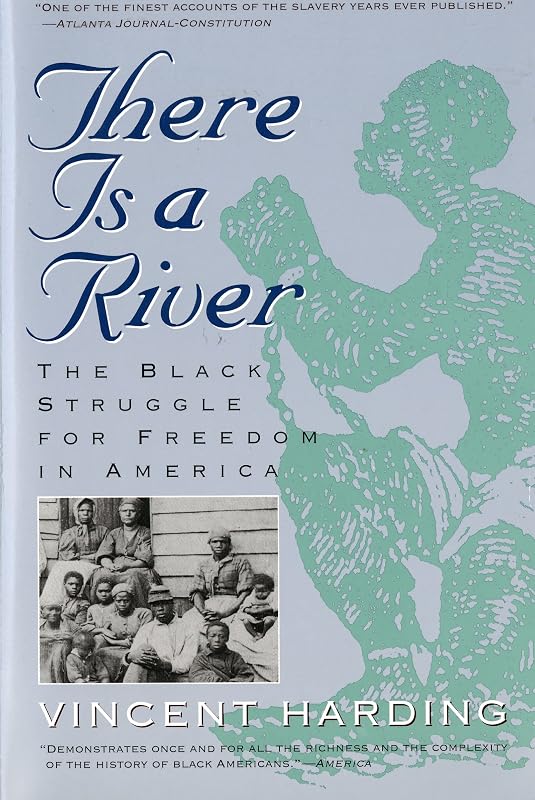 There Is a River: The Black Struggle for Freedom in America (Harvest Book) by Vincent Harding