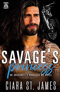 Savage's Princess: Savage by nature, stalker beware (Dublin Falls' Archangel's Warriors MC Book 2) by Ciara St. James