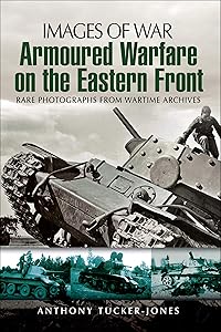 Armoured Warfare on the Eastern Front (Images of War)