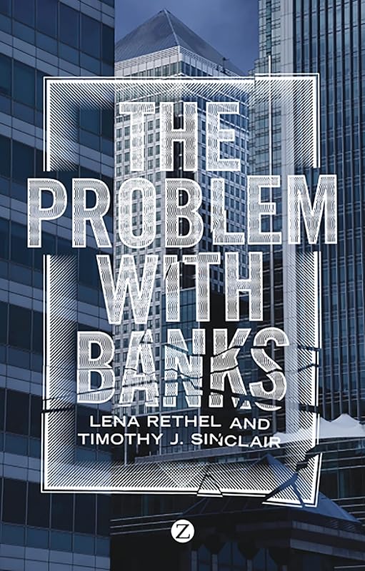 The Problem with Banks by Lena Rethel