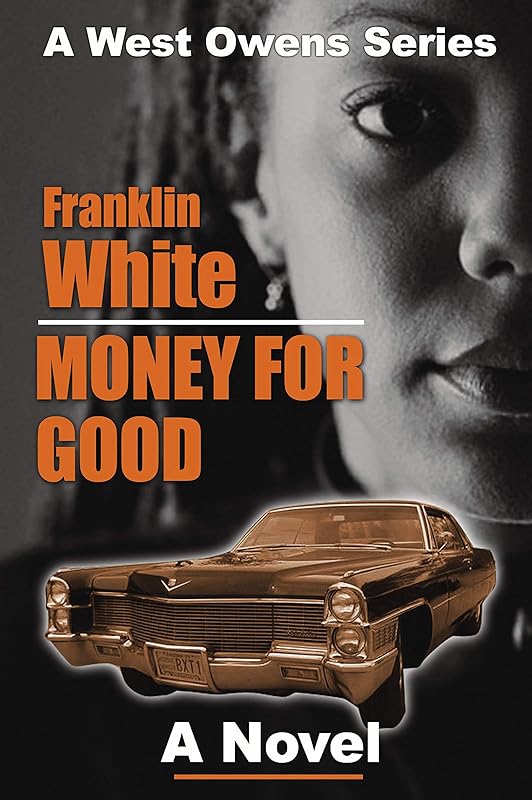 Money For Good: A Novel (West Owens) by Franklin White