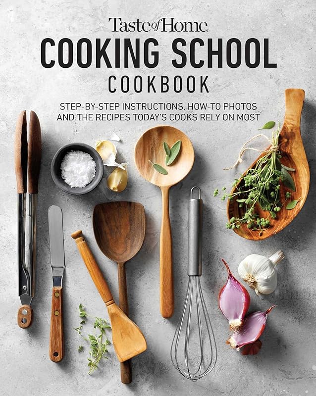Taste of Home Cooking School Cookbook: Step-by-Step Instructions, How-to Photos and the Recipes Today's Home Cooks Rely on Most (Taste of Home Classics) by Taste of Home