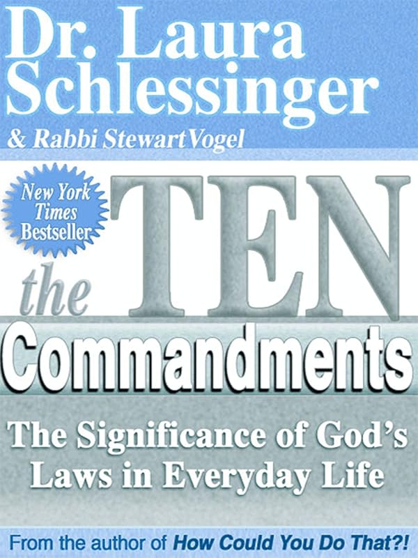 The Ten Commandments: The Significance of God's Laws in Everyday Life by Dr. Laura Schlessinger