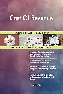 Cost Of Revenue A Complete Guide - 2020 Edition