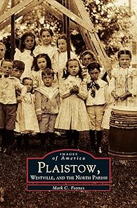 Plaistow, Westville, and the North Parish by Mark C Foynes