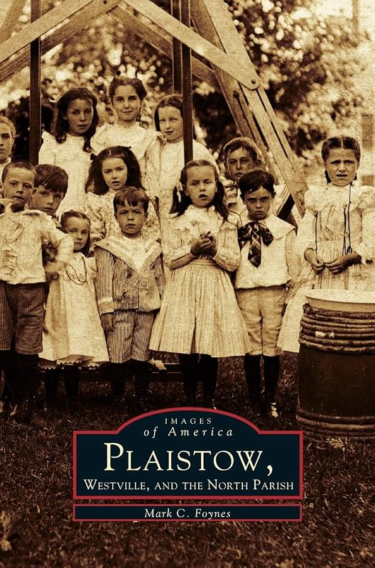 Plaistow, Westville, and the North Parish by Mark C Foynes