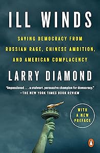 Ill Winds: Saving Democracy from Russian Rage, Chinese Ambition, and American Complacency