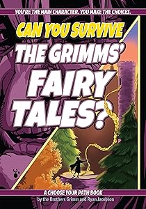 Can You Survive the Grimms' Fairy Tales?: A Choose Your Path Book (Interactive Classic Literature)