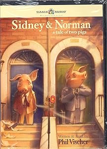 Sidney & Norman: A Tale of Two Pigs by Phil Vischer