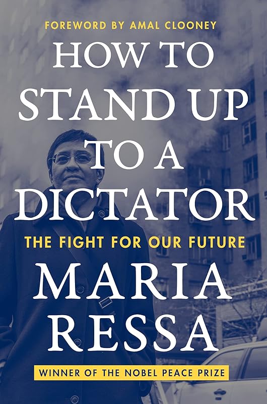 How to Stand Up to a Dictator: The Fight for Our Future by Maria Ressa