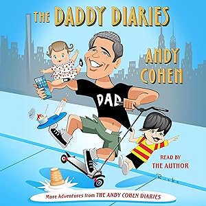 The Daddy Diaries: The Year I Grew Up by Andy Cohen
