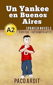 Spanish Novels: Un Yankee en Buenos Aires (Short Stories for Pre Intermediates A2) (Spanish Novels Series nº 8) (Spanish Edition)