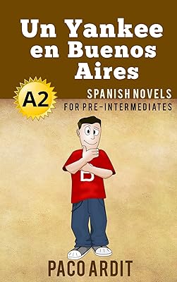 Spanish Novels: Un Yankee en Buenos Aires (Short Stories for Pre Intermediates A2) (Spanish Novels Series nº 8) (Spanish Edition)