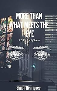 More Than What Meets The Eye by Shaun Henriques