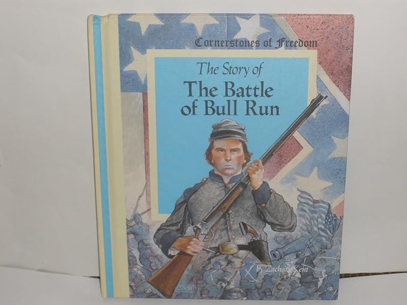 The Story of the Battle of Bull Run (Cornerstones of Freedom) by Zachary Kent