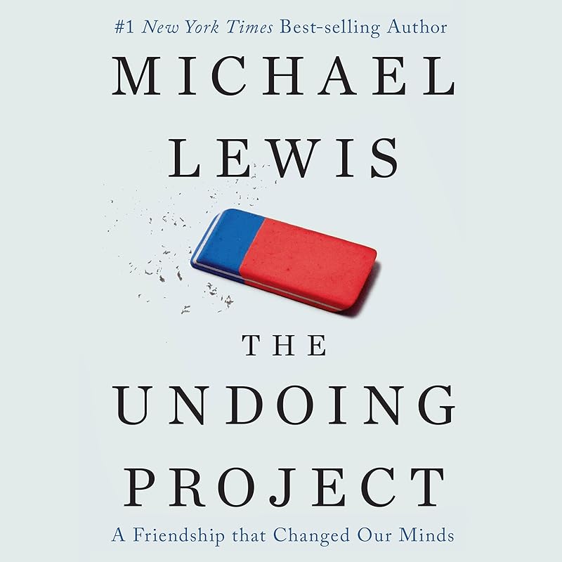 The Undoing Project: A Friendship That Changed Our Minds by Michael Lewis