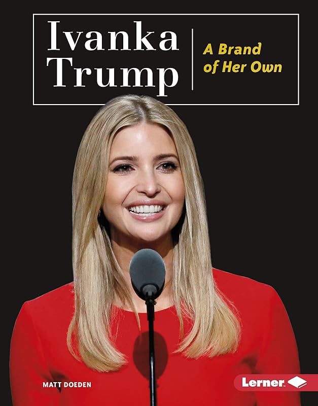 Ivanka Trump: A Brand of Her Own (Gateway Biographies) by Matt Doeden