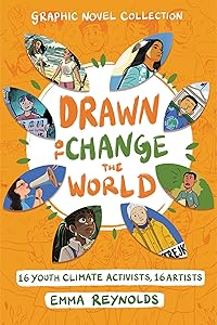 Drawn to Change the World Graphic Novel Collection: 16 Youth Climate Activists, 16 Artists by Emma Reynolds