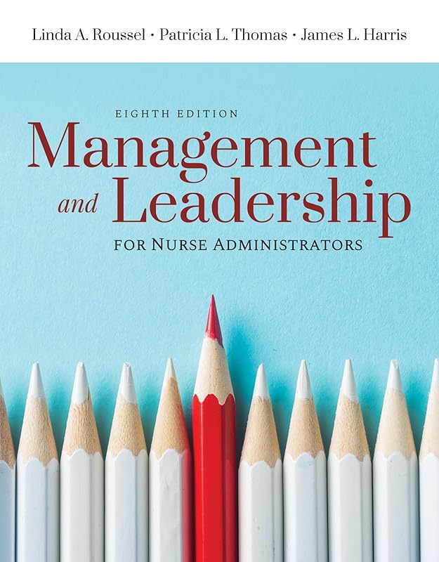 Management and Leadership for Nurse Administrators by Linda A. Roussel