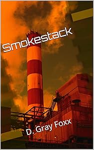 Smokestack: D. Gray Foxx