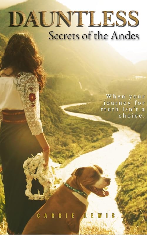 DAUNTLESS (SECRETS OF THE ANDES Book 1) by Carrie Lewis