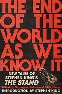 The End of the World As We Know It: New Tales of Stephen King's The Stand by Christopher Golden