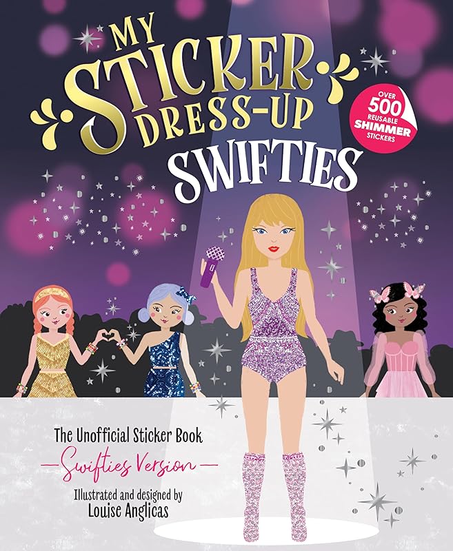 My Sticker Dress-Up: Swifties: Fun and Creative Activity Book for Swifties of all ages with 500+ Reusable Stickers! by Louise Anglicas
