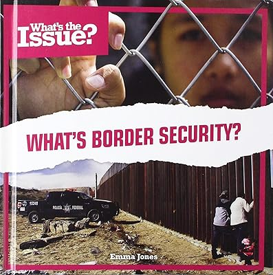What’s Border Security? (What's the Issue?)