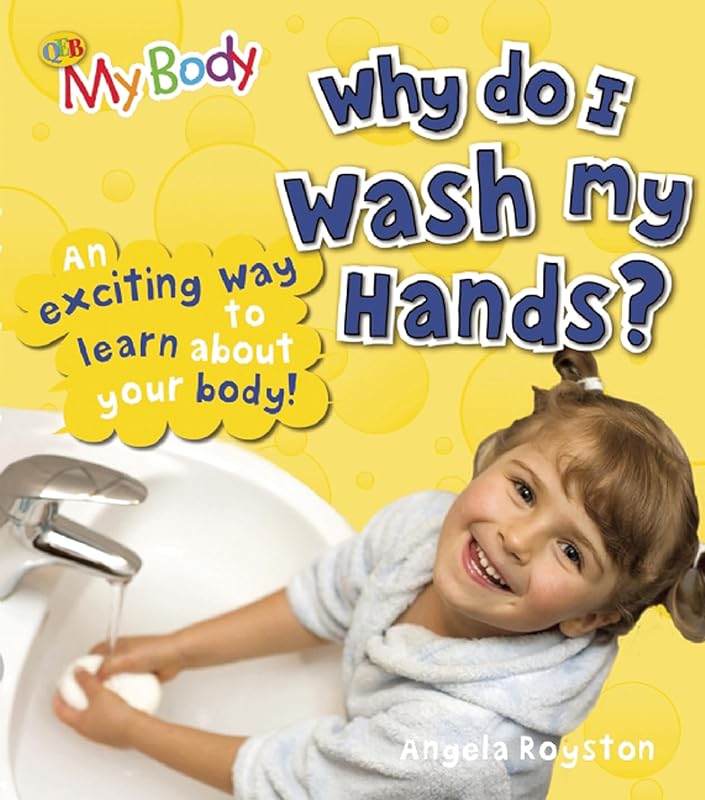 Why Do I Wash My Hands? (My Body) by Angela Royston