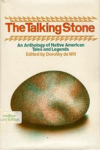 The Talking Stone: An Anthology of Native American Tales and Legends