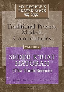 My People's Prayer Book Vol 4: Seder K'riat Hatorah (Shabbat Torah Service) by Rabbi Lawrence A. Hoffman PhD