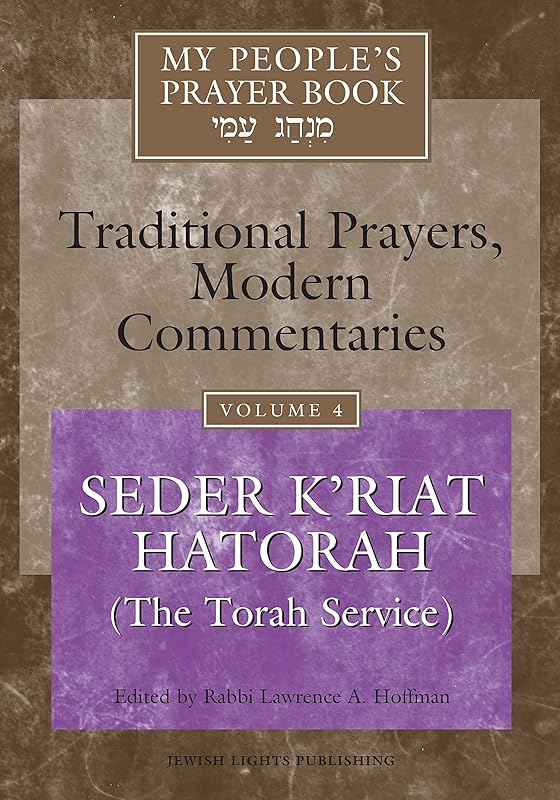 My People's Prayer Book Vol 4: Seder K'riat Hatorah (Shabbat Torah Service) by Rabbi Lawrence A. Hoffman PhD