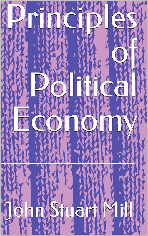 Principles of Political Economy by John Stuart Mill