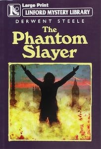 The Phantom Slayer (Linford Mystery Library Series) by Derwent Steele