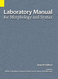 Laboratory Manual for Morphology and Syntax, 7th Edition by William R Merrifield