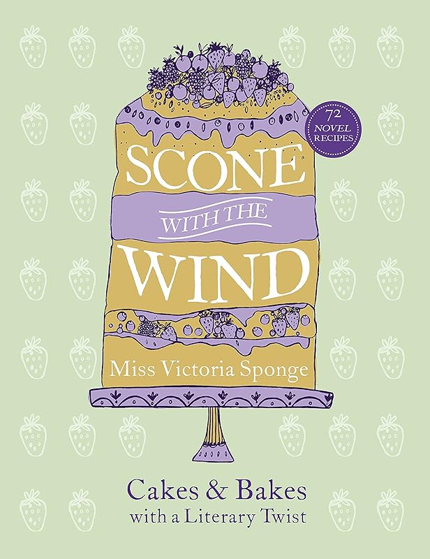 Scone with the Wind: Cakes and Bakes with a Literary Twist by Miss Victoria Sponge