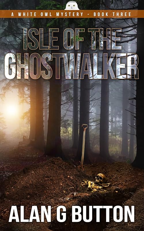 Isle of the Ghost Walker: White Owl Mysteries: Book Three by Alan G Button